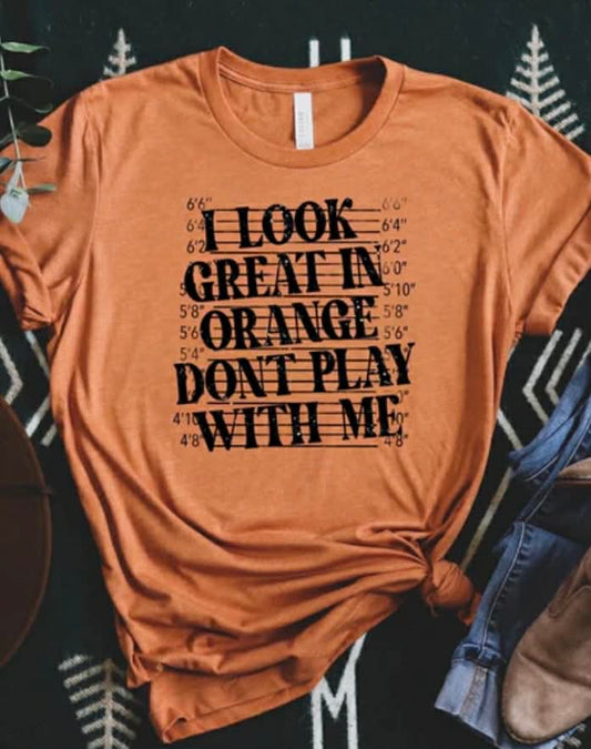 Bella Canvas I look great in orange Tee Graphic Tee